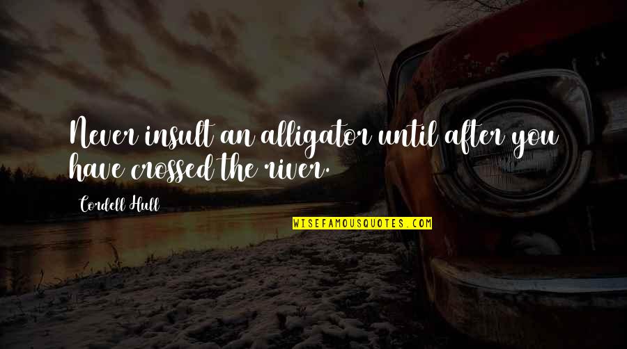 Uxoriousness Quotes By Cordell Hull: Never insult an alligator until after you have