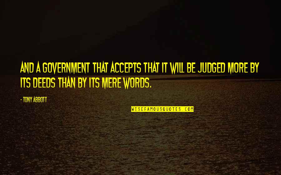 Uxoriousness Quotes By Tony Abbott: And a government that accepts that it will Uxoriousness Quotes By Tony Abbott: And a government that accepts that it will