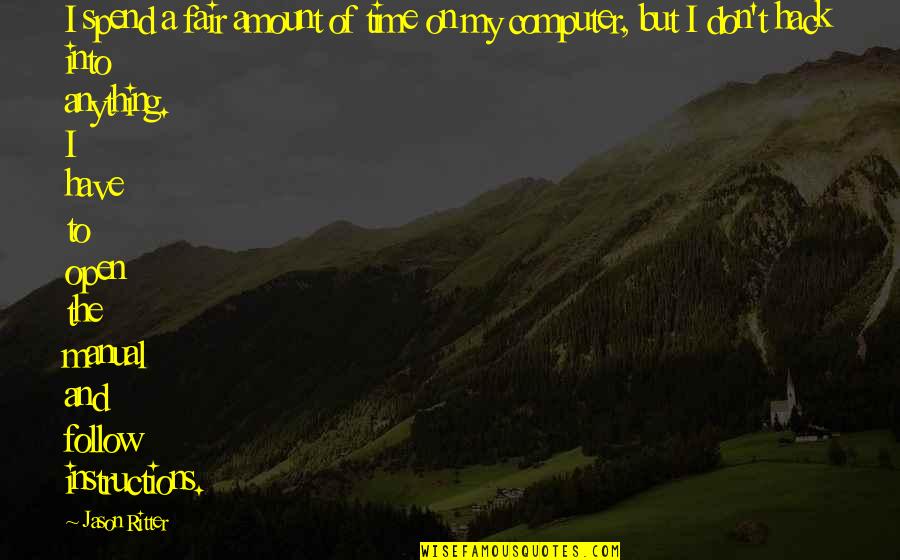 Uygulamali Quotes By Jason Ritter: I spend a fair amount of time on Uygulamali Quotes By Jason Ritter: I spend a fair amount of time on