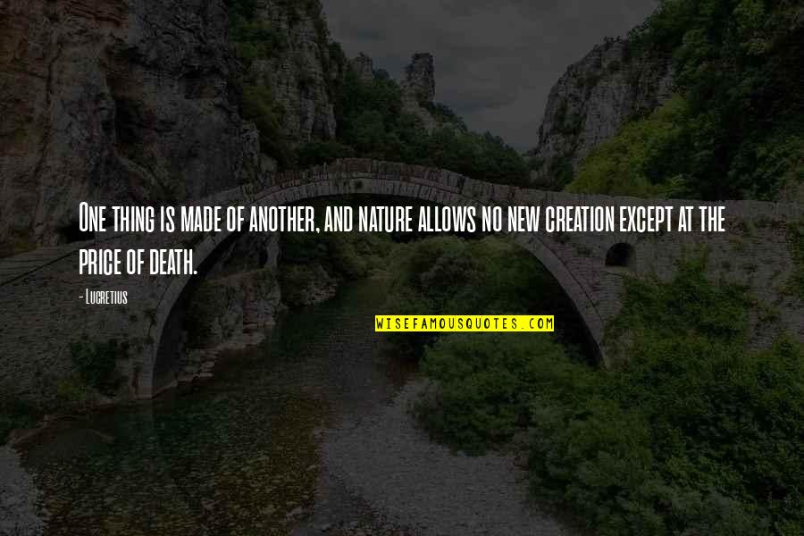 Uykudan Nce Quotes By Lucretius: One thing is made of another, and nature Uykudan Nce Quotes By Lucretius: One thing is made of another, and nature