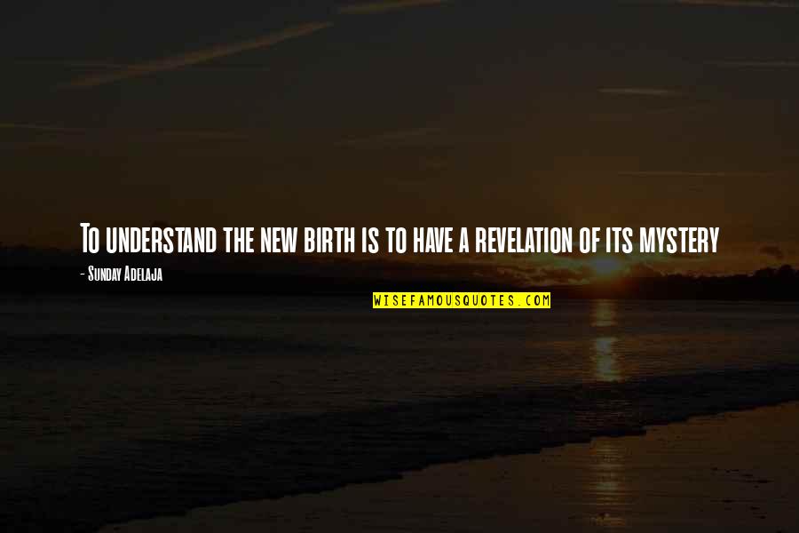 Uykusuz Fotolar Quotes By Sunday Adelaja: To understand the new birth is to have