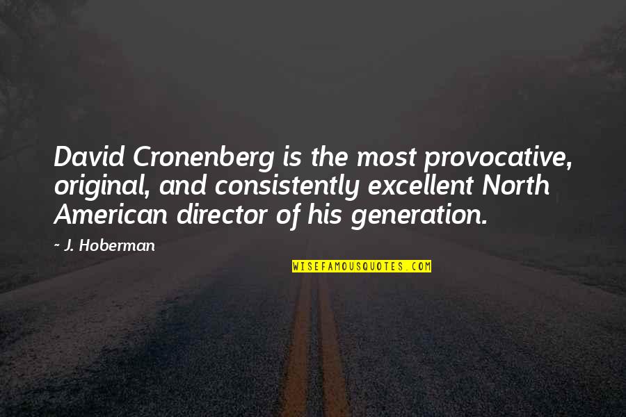 Uyumak Istiyorum Quotes By J. Hoberman: David Cronenberg is the most provocative, original, and