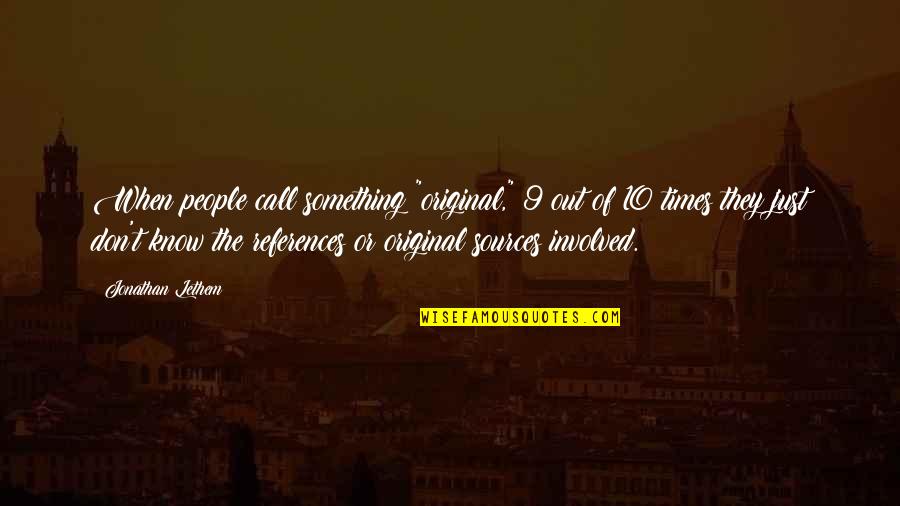 Uyumlu 2gb Quotes By Jonathan Lethem: When people call something "original," 9 out of Uyumlu 2gb Quotes By Jonathan Lethem: When people call something "original," 9 out of
