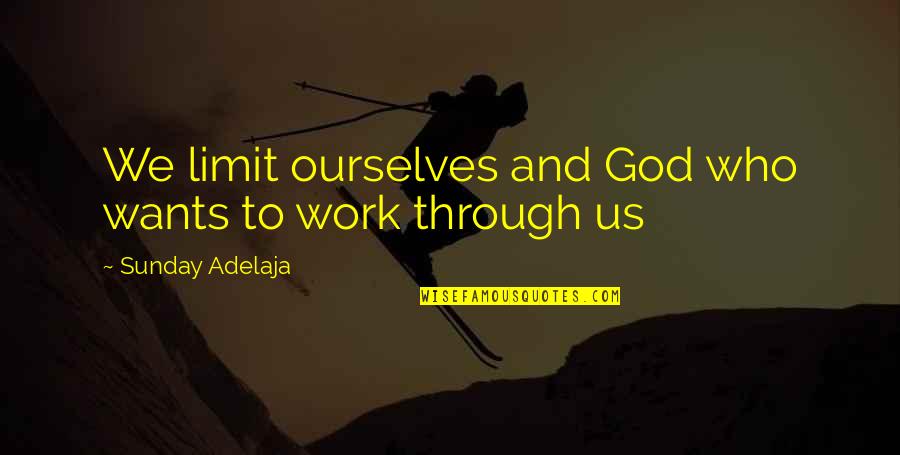 Uyuyan Bebek Quotes By Sunday Adelaja: We limit ourselves and God who wants to