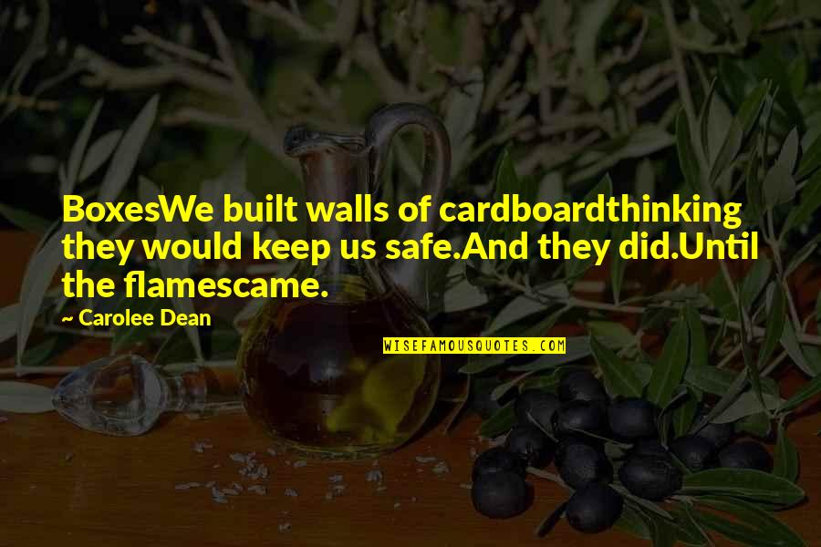 Uzacu Quotes By Carolee Dean: BoxesWe built walls of cardboardthinking they would keep