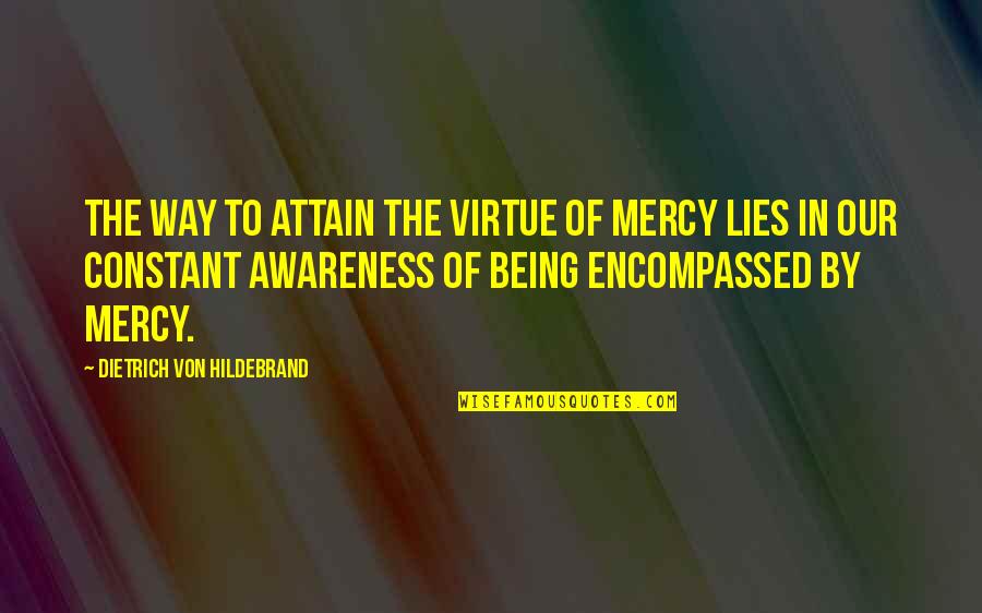 Uzacu Quotes By Dietrich Von Hildebrand: The way to attain the virtue of mercy