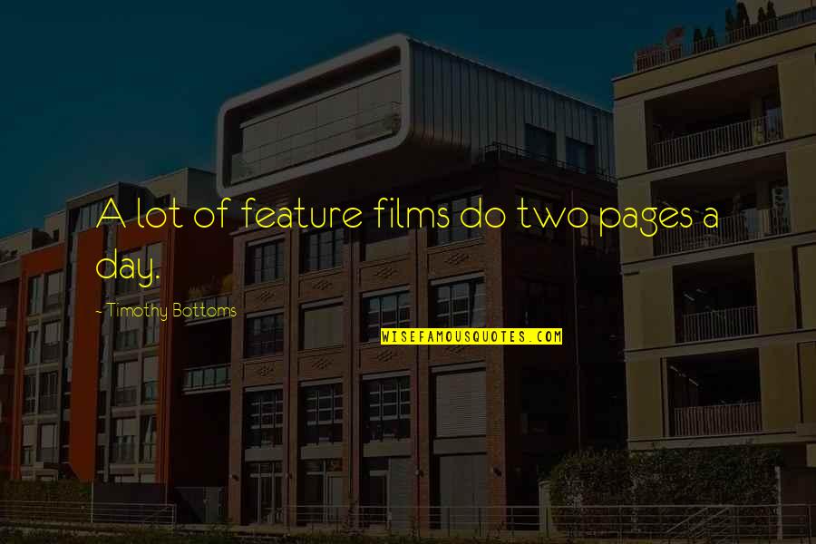 Uzadici Quotes By Timothy Bottoms: A lot of feature films do two pages