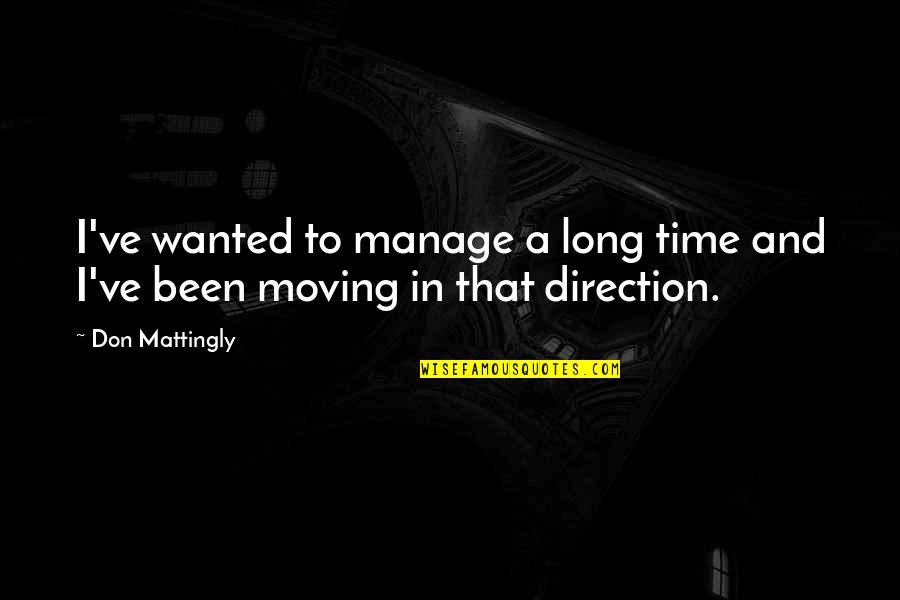 Uzajamno Po Tovanje Quotes By Don Mattingly: I've wanted to manage a long time and