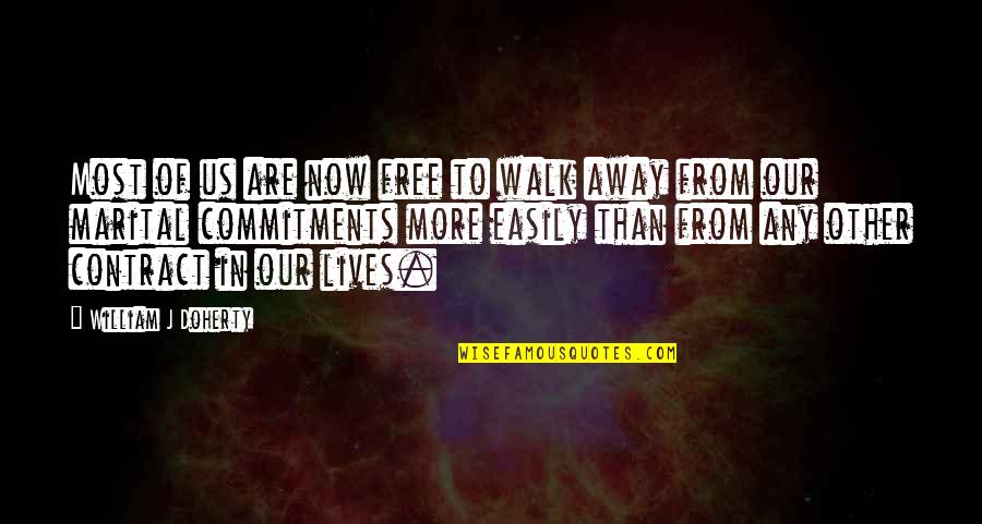 Uzakdogu D V S Quotes By William J Doherty: Most of us are now free to walk Uzakdogu D V S Quotes By William J Doherty: Most of us are now free to walk