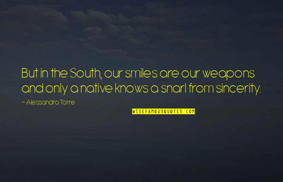Uzaktaki Cisme Quotes By Alessandra Torre: But in the South, our smiles are our