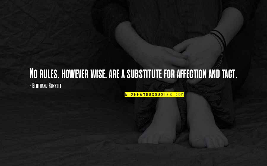 Uzaktaki Cisme Quotes By Bertrand Russell: No rules, however wise, are a substitute for Uzaktaki Cisme Quotes By Bertrand Russell: No rules, however wise, are a substitute for