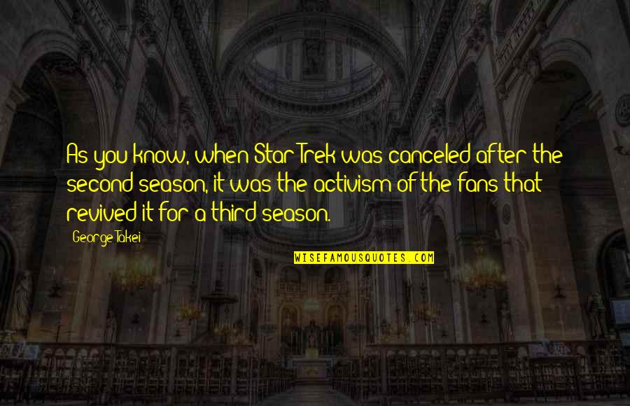 Uzaktan Kumandali Quotes By George Takei: As you know, when Star Trek was canceled