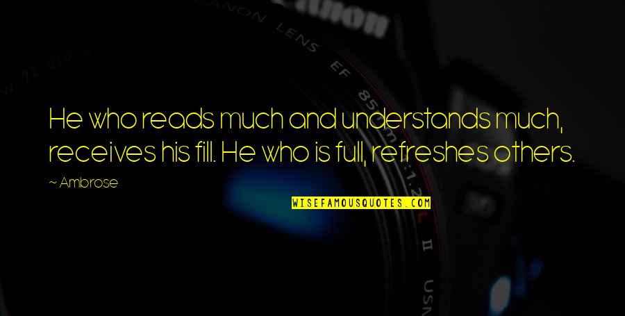 Uzamcolo Quotes By Ambrose: He who reads much and understands much, receives Uzamcolo Quotes By Ambrose: He who reads much and understands much, receives