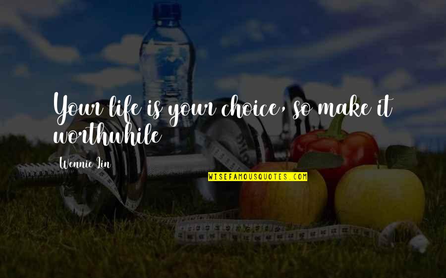 Uzawa Theorem Quotes By Wennie Lin: Your life is your choice, so make it Uzawa Theorem Quotes By Wennie Lin: Your life is your choice, so make it