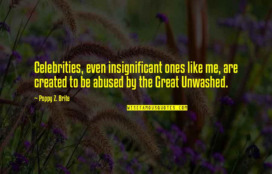 Uzayl Quotes By Poppy Z. Brite: Celebrities, even insignificant ones like me, are created