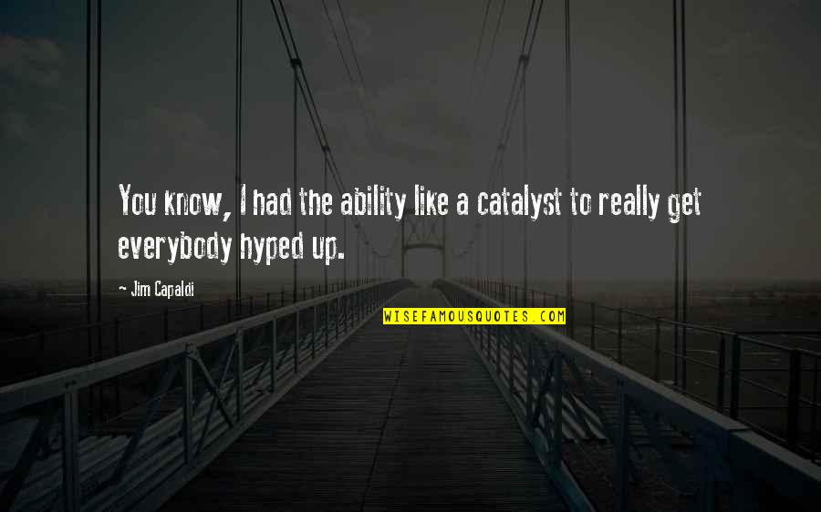 Uzbeks In America Quotes By Jim Capaldi: You know, I had the ability like a