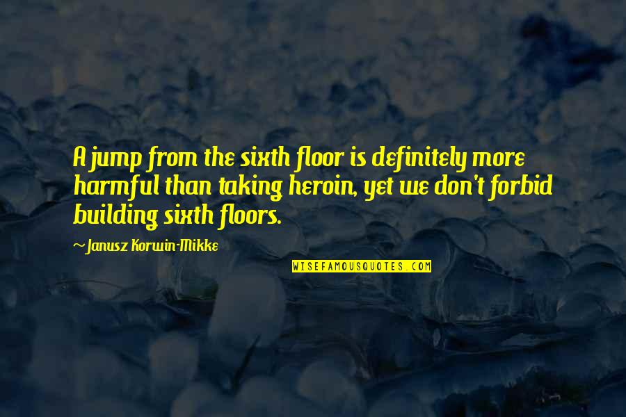 Uzbeks Sctv Quotes By Janusz Korwin-Mikke: A jump from the sixth floor is definitely Uzbeks Sctv Quotes By Janusz Korwin-Mikke: A jump from the sixth floor is definitely