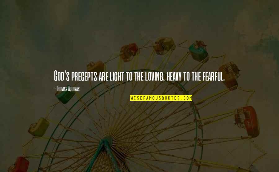 Uzeta Toros Quotes By Thomas Aquinas: God's precepts are light to the loving, heavy Uzeta Toros Quotes By Thomas Aquinas: God's precepts are light to the loving, heavy