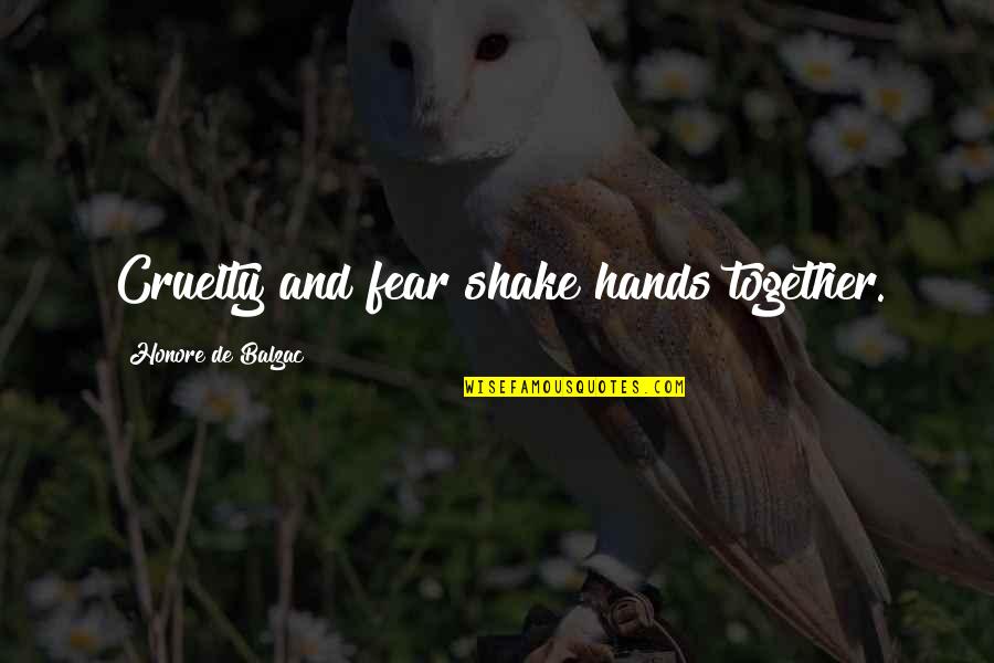 Uzezz Quotes By Honore De Balzac: Cruelty and fear shake hands together.