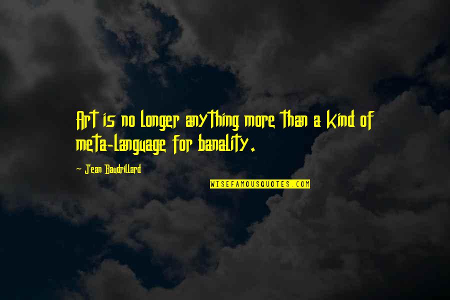 Uzhaipalar Dhinam Quotes By Jean Baudrillard: Art is no longer anything more than a Uzhaipalar Dhinam Quotes By Jean Baudrillard: Art is no longer anything more than a
