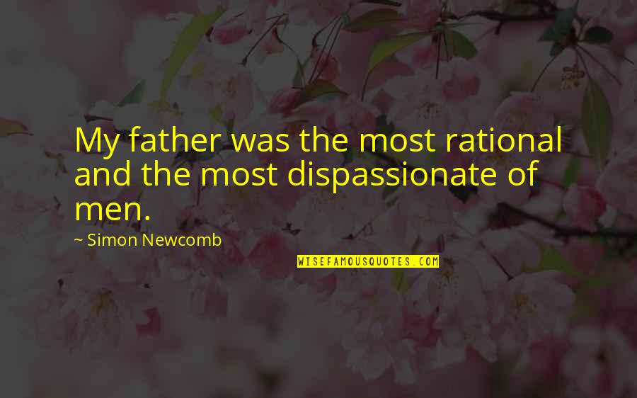 Uzma Khan Quotes By Simon Newcomb: My father was the most rational and the