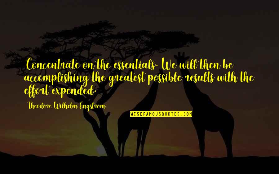 Uznanie Dlhu Quotes By Theodore Wilhelm Engstrom: Concentrate on the essentials. We will then be