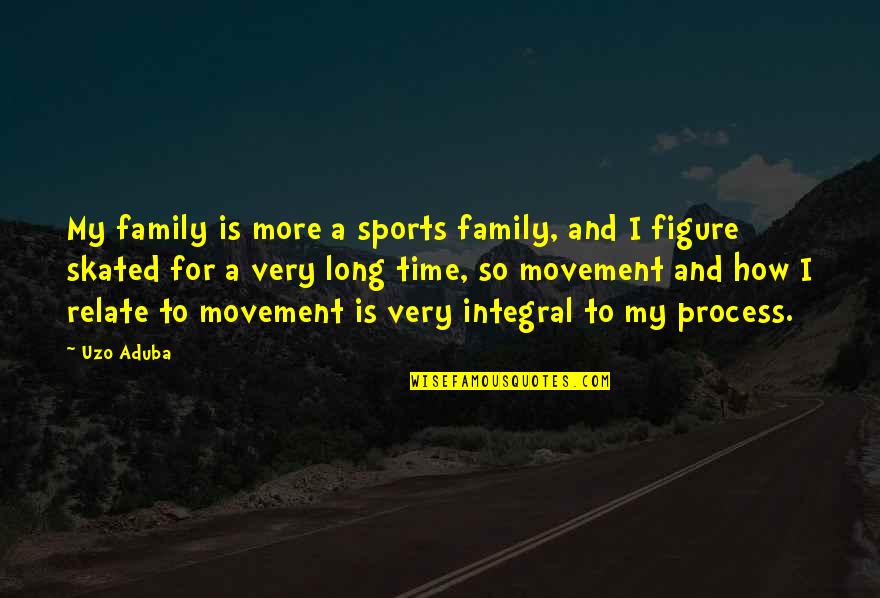 Uzo Aduba Quotes By Uzo Aduba: My family is more a sports family, and Uzo Aduba Quotes By Uzo Aduba: My family is more a sports family, and