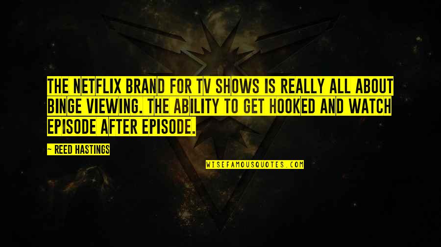 Uzoamaka Agbasi Quotes By Reed Hastings: The Netflix brand for TV shows is really Uzoamaka Agbasi Quotes By Reed Hastings: The Netflix brand for TV shows is really