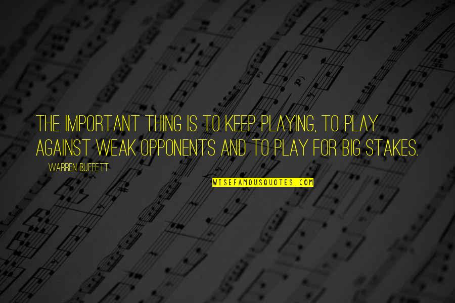 Uzoamaka Agbasi Quotes By Warren Buffett: The important thing is to keep playing, to Uzoamaka Agbasi Quotes By Warren Buffett: The important thing is to keep playing, to