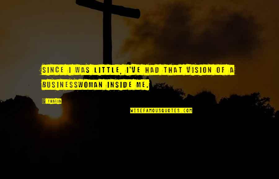 Uzunluk L Quotes By Thalia: Since I was little, I've had that vision