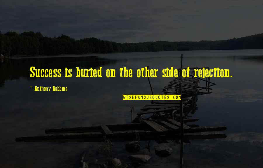 Uzzah And The Ark Quotes By Anthony Robbins: Success is buried on the other side of