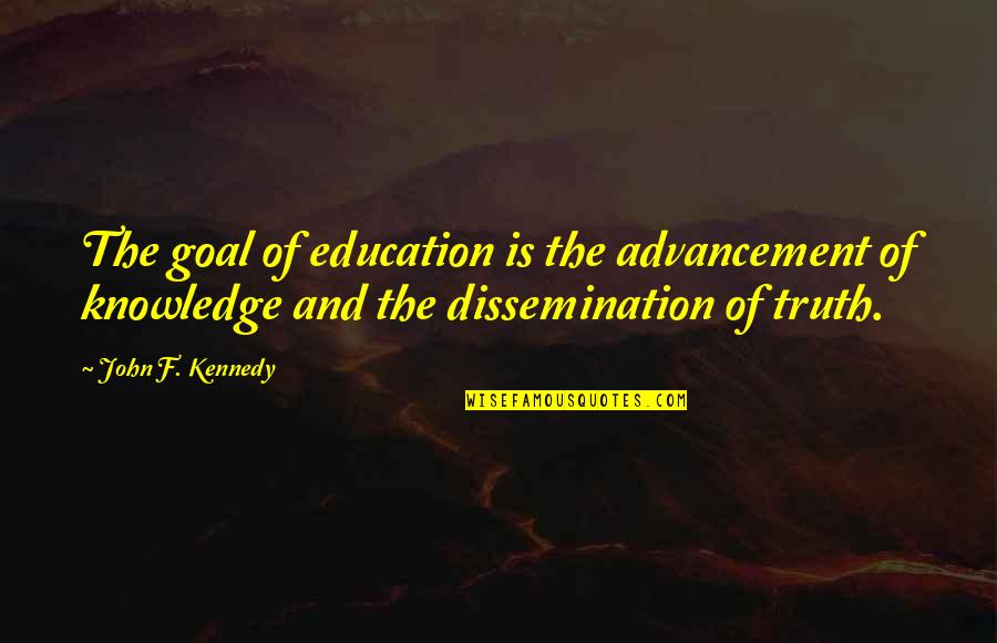 Uzzah In The Bible Quotes By John F. Kennedy: The goal of education is the advancement of Uzzah In The Bible Quotes By John F. Kennedy: The goal of education is the advancement of