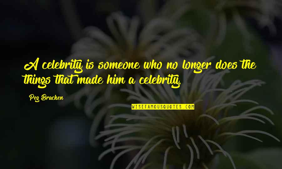Uzzah In The Bible Quotes By Peg Bracken: A celebrity is someone who no longer does