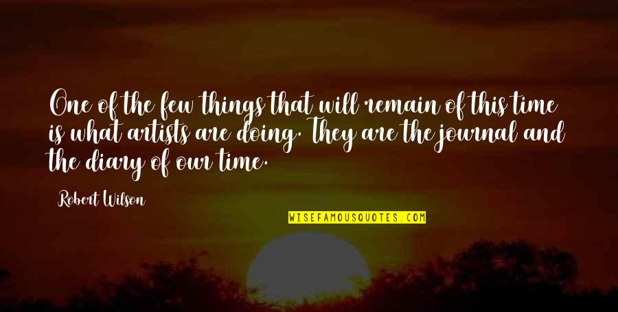 Uzziel Lewi Quotes By Robert Wilson: One of the few things that will remain Uzziel Lewi Quotes By Robert Wilson: One of the few things that will remain