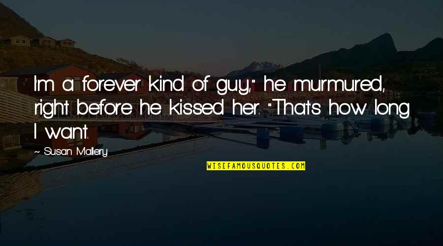 Uzziel Lewi Quotes By Susan Mallery: I'm a forever kind of guy," he murmured, Uzziel Lewi Quotes By Susan Mallery: I'm a forever kind of guy," he murmured,