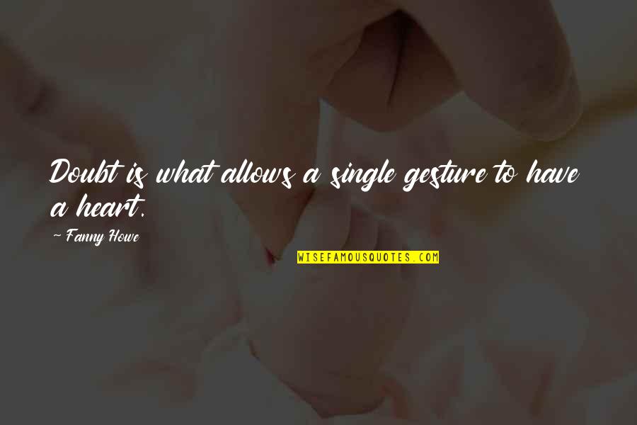 V B Auto Sales Orlando Fl Quotes By Fanny Howe: Doubt is what allows a single gesture to
