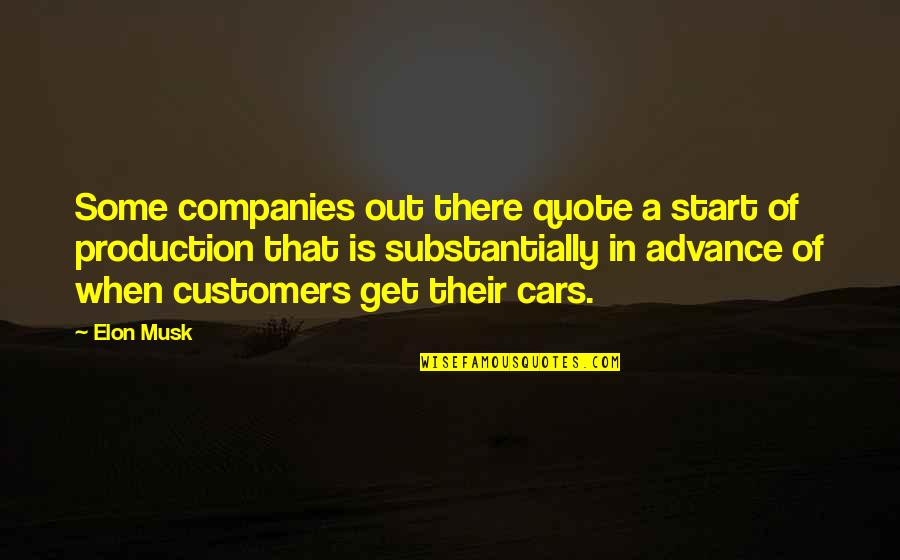 V Cars Quote Quotes By Elon Musk: Some companies out there quote a start of