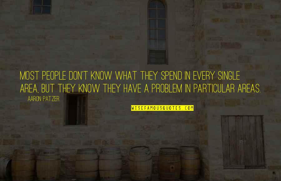 V Cen Sobn Podmet Quotes By Aaron Patzer: Most people don't know what they spend in V Cen Sobn Podmet Quotes By Aaron Patzer: Most people don't know what they spend in