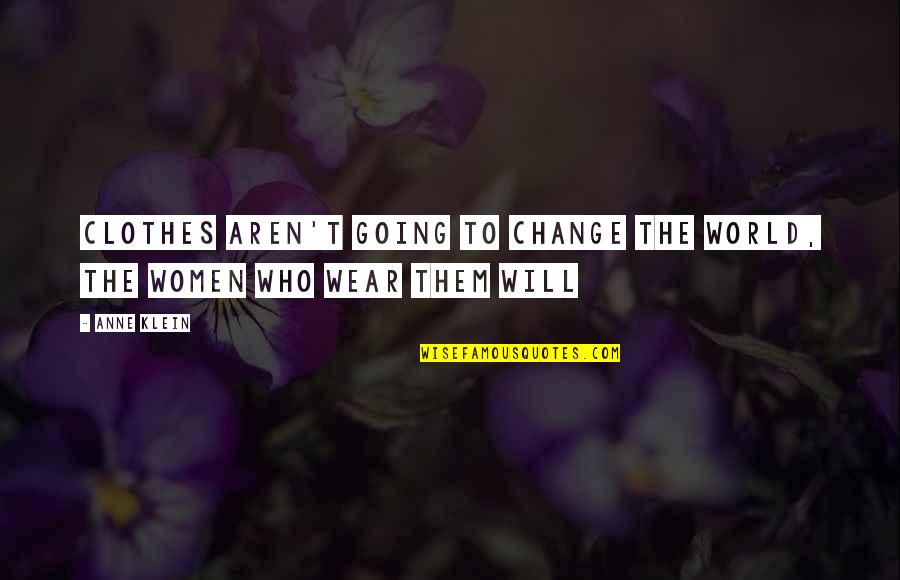 V Densk Gul Quotes By Anne Klein: Clothes aren't going to change the world, the
