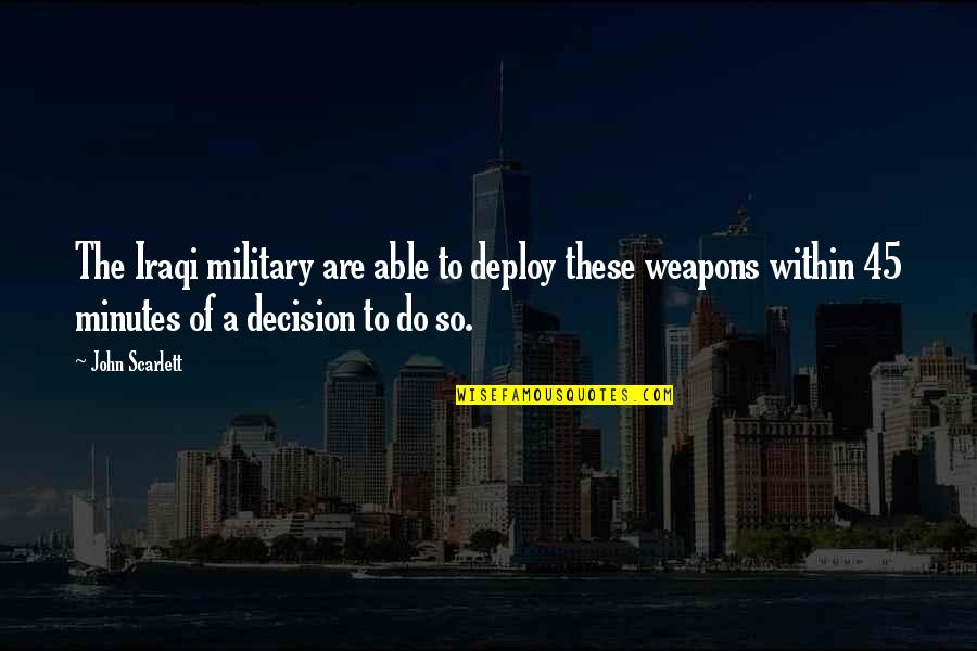 V Donokereso Quotes By John Scarlett: The Iraqi military are able to deploy these V Donokereso Quotes By John Scarlett: The Iraqi military are able to deploy these