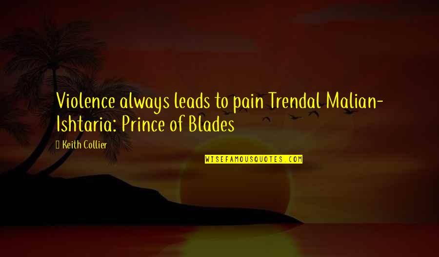 V Donokereso Quotes By Keith Collier: Violence always leads to pain Trendal Malian- Ishtaria: