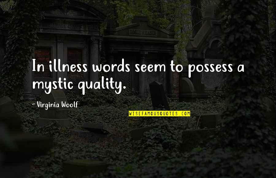 V Donokereso Quotes By Virginia Woolf: In illness words seem to possess a mystic V Donokereso Quotes By Virginia Woolf: In illness words seem to possess a mystic