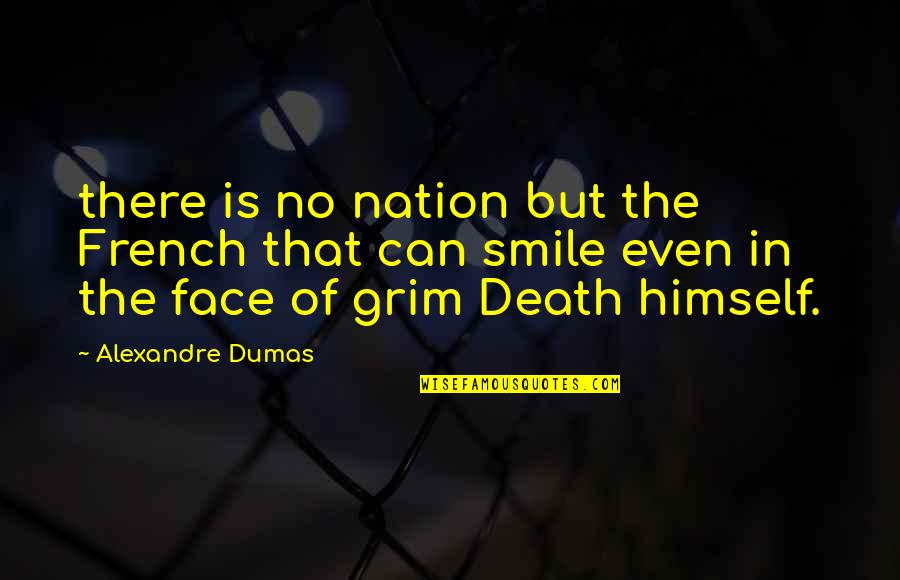 V Echno Nejhor Quotes By Alexandre Dumas: there is no nation but the French that