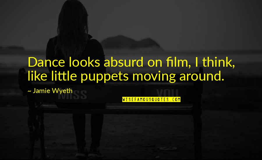 V For Vendetta Introduction Quotes By Jamie Wyeth: Dance looks absurd on film, I think, like