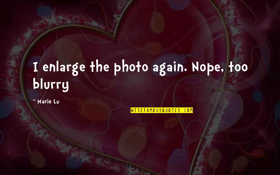 V Funny Quotes By Marie Lu: I enlarge the photo again. Nope, too blurry