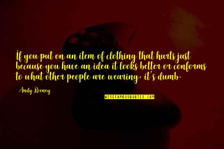 V Gtelen Tveszto Quotes By Andy Rooney: If you put on an item of clothing V Gtelen Tveszto Quotes By Andy Rooney: If you put on an item of clothing
