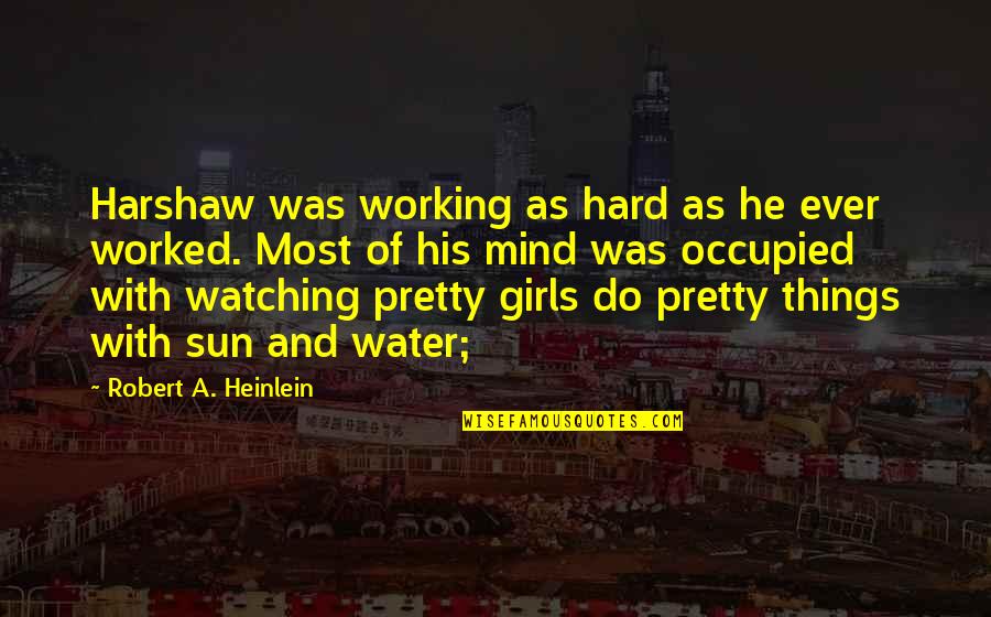 V H Automotive Quotes By Robert A. Heinlein: Harshaw was working as hard as he ever