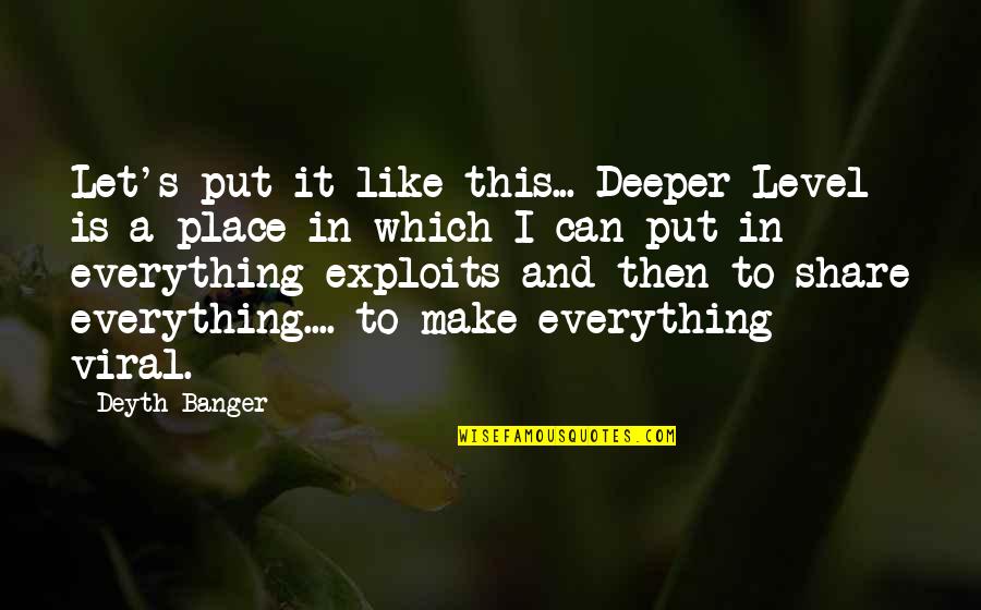 V/h/s Viral Quotes By Deyth Banger: Let's put it like this... Deeper Level is