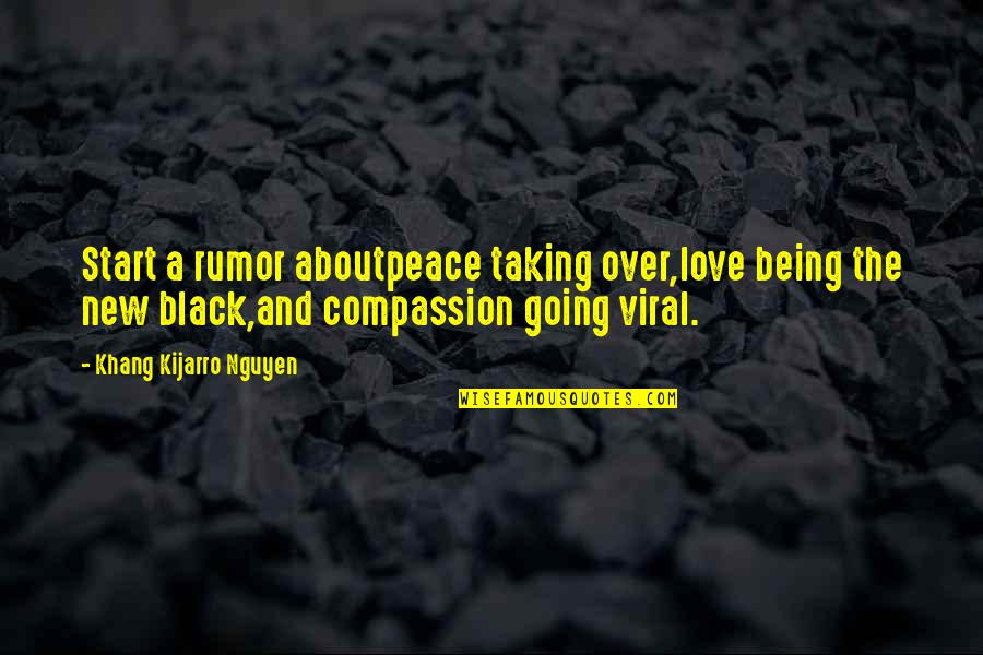 V/h/s Viral Quotes By Khang Kijarro Nguyen: Start a rumor aboutpeace taking over,love being the