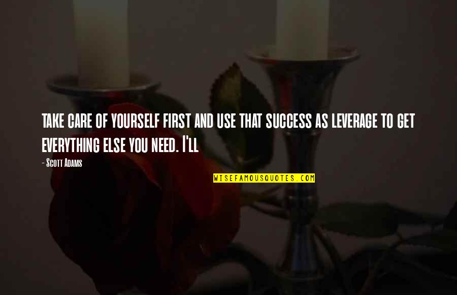 V Kuum F Lia Quotes By Scott Adams: take care of yourself first and use that